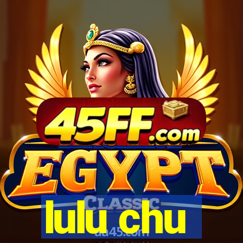 lulu chu